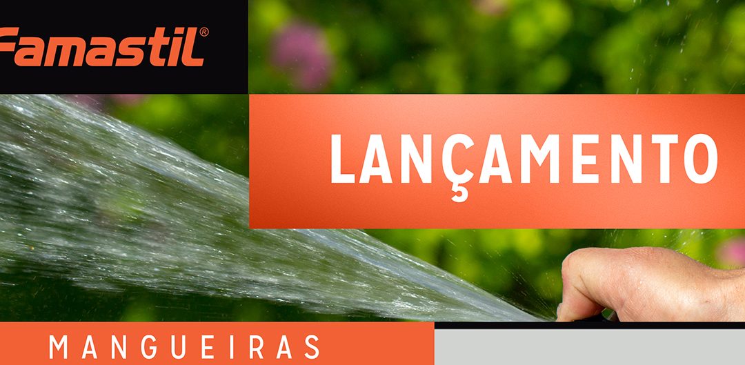 Lançamento: Mangueiras Famastil