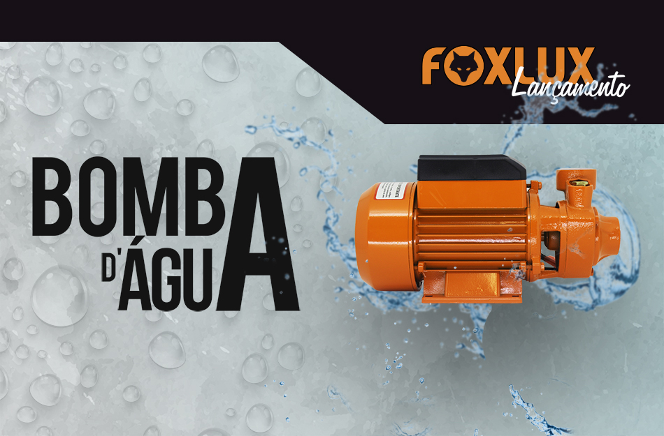 Lançamento: Bomba D´Água Foxlux